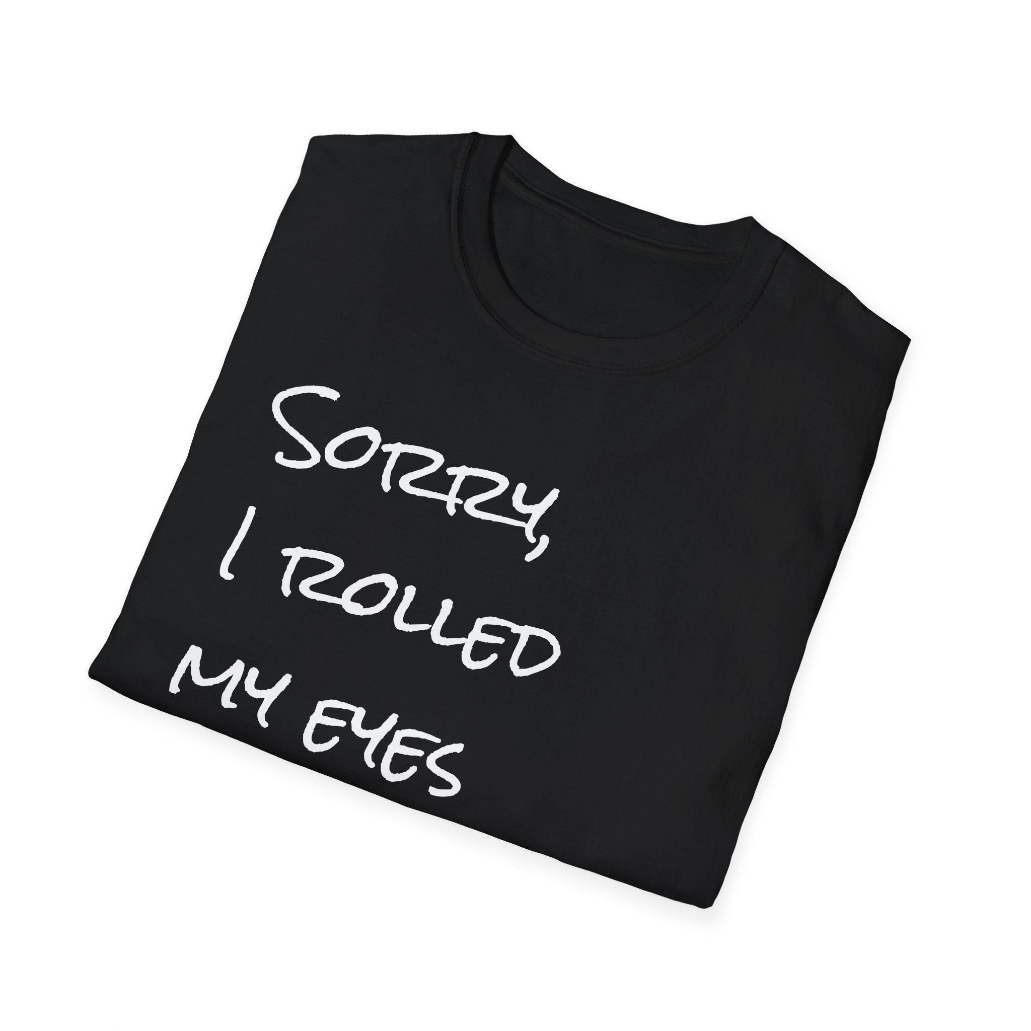 I rolled my eyes out loud again T-Shirt
